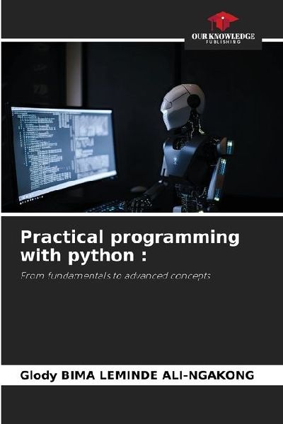Practical programming with python :: From fundamentals to advanced concepts