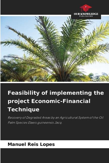 Feasibility of implementing the project Economic-Financial Technique: Recovery of Degraded Areas by an Agricultural System of the Oil Palm Species Elaeis guineensis Jacq.