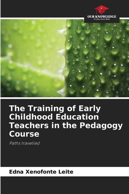 The Training of Early Childhood Education Teachers in the Pedagogy Course: Paths travelled