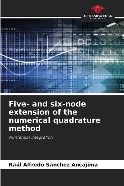 Five- and six-node extension of the numerical quadrature method: Numerical Integration
