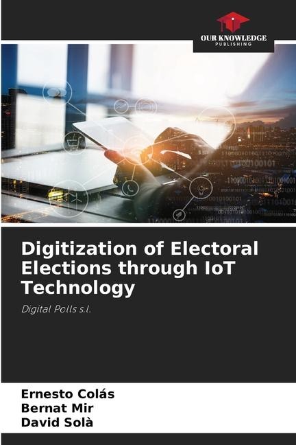 Digitization of Electoral Elections through IoT Technology: Digital Polls s.l.