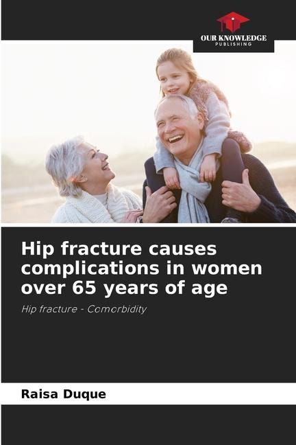 Hip fracture causes complications in women over 65 years of age: Hip fracture - Comorbidity