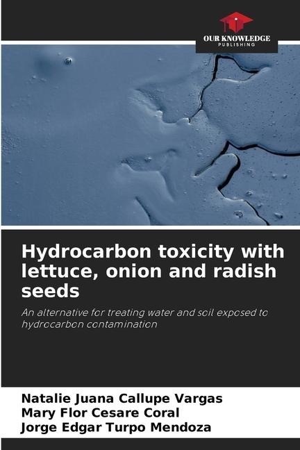Hydrocarbon toxicity with lettuce, onion and radish seeds: An alternative for treating water and soil exposed to hydrocarbon contamination