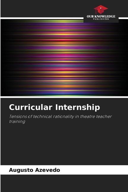 Curricular Internship: Tensions of technical rationality in theatre teacher training