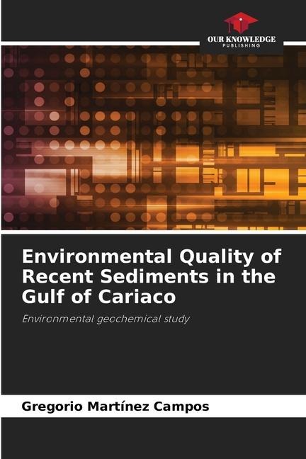 Environmental Quality of Recent Sediments in the Gulf of Cariaco: Environmental geochemical study