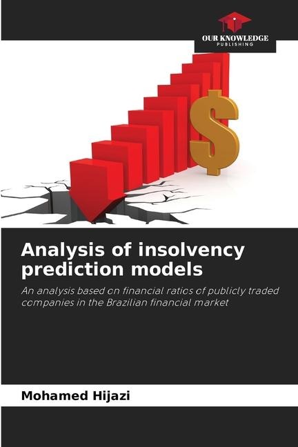 Analysis of insolvency prediction models: An analysis based on financial ratios of publicly traded companies in the Brazilian financial market