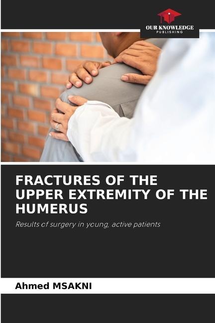 FRACTURES OF THE UPPER EXTREMITY OF THE HUMERUS: Results of surgery in young, active patients