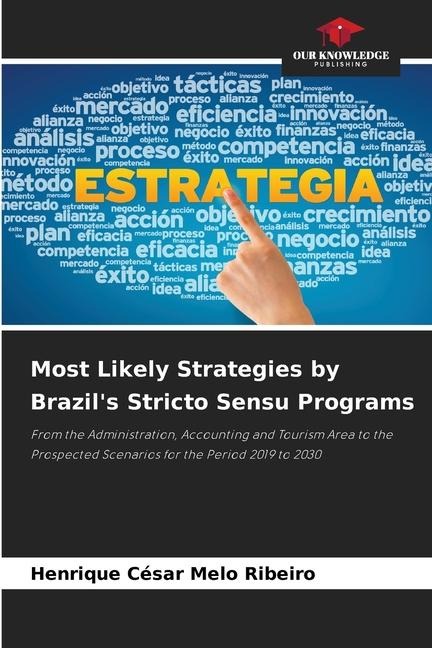Most Likely Strategies by Brazils Stricto Sensu Programs: From the Administration, Accounting and Tourism Area to the Prospected Scenarios for the Period 2019 to 2030
