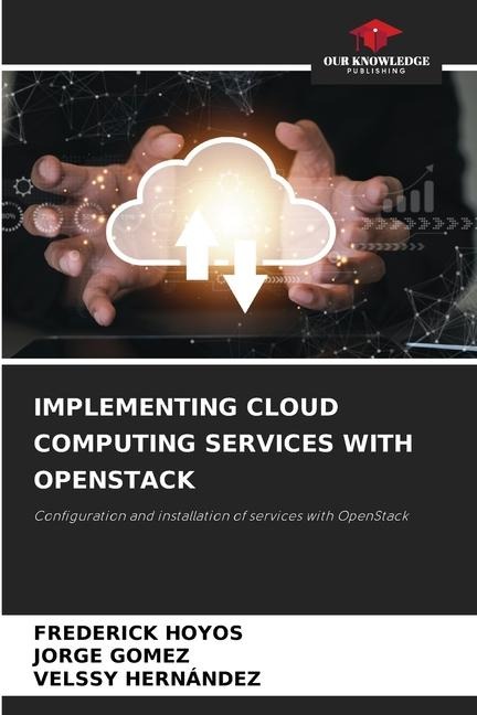 IMPLEMENTING CLOUD COMPUTING SERVICES WITH OPENSTACK: Configuration and installation of services with OpenStack