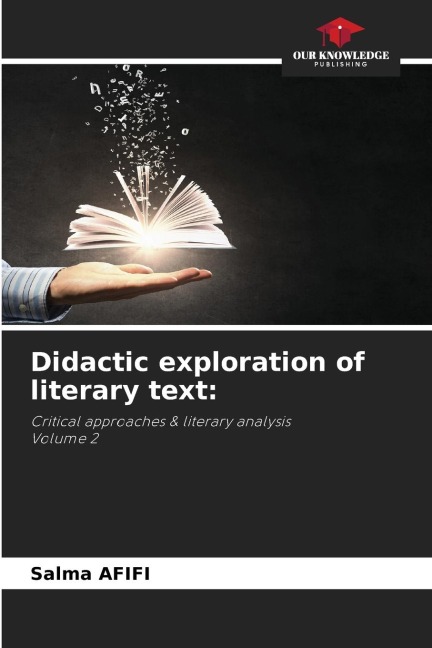Didactic exploration of literary text:: Critical approaches & literary analysisVolume 2