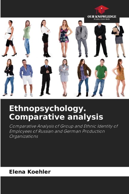 Ethnopsychology. Comparative analysis: Comparative Analysis of Group and Ethnic Identity of Employees of Russian and German Production Organizations