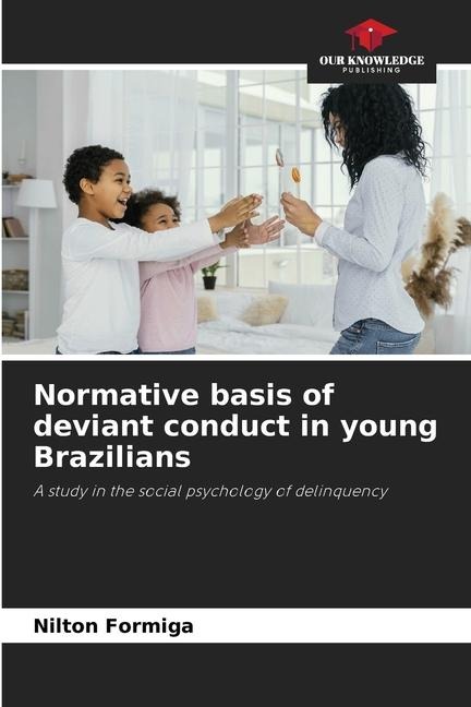 Normative basis of deviant conduct in young Brazilians: A study in the social psychology of delinquency
