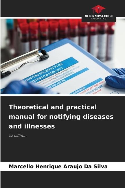 Theoretical and practical manual for notifying diseases and illnesses: 1st edition