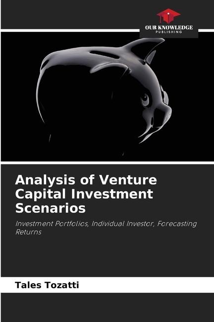 Analysis of Venture Capital Investment Scenarios: Investment Portfolios, Individual Investor, Forecasting Returns