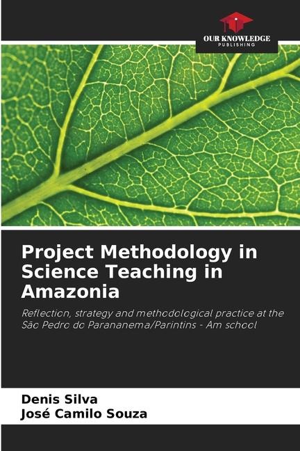 Project Methodology in Science Teaching in Amazonia: Reflection, strategy and methodological practice at the São Pedro do Parananema/Parintins - Am school