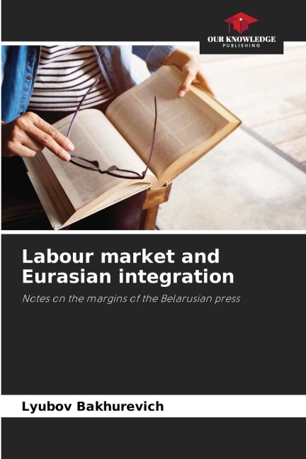 Labour market and Eurasian integration: Notes on the margins of the Belarusian press