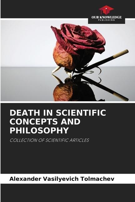 DEATH IN SCIENTIFIC CONCEPTS AND PHILOSOPHY: COLLECTION OF SCIENTIFIC ARTICLES