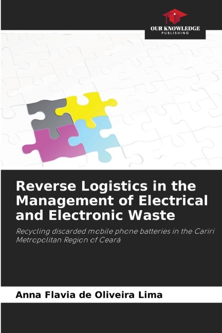 Reverse Logistics in the Management of Electrical and Electronic Waste: Recycling discarded mobile phone batteries in the Cariri Metropolitan Region of Ceará