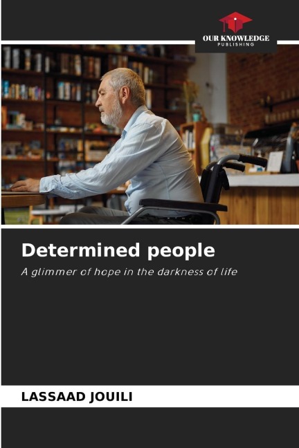 Determined people: A glimmer of hope in the darkness of life