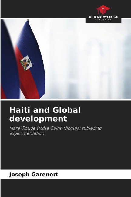 Haiti and Global development: Mare-Rouge (Môle-Saint-Nicolas) subject to experimentation