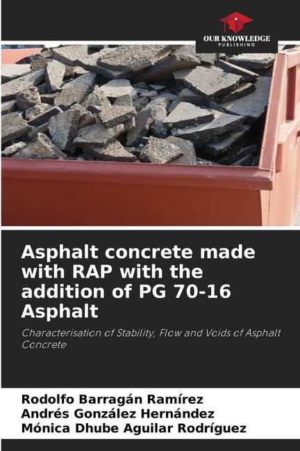 Asphalt concrete made with RAP with the addition of PG 70-16 Asphalt: Characterisation of Stability, Flow and Voids of Asphalt Concrete