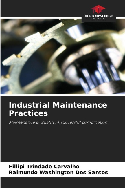Industrial Maintenance Practices: Maintenance & Quality: A successful combination