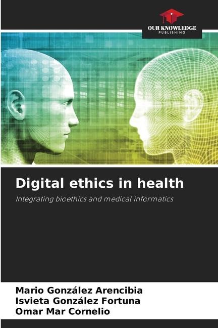 Digital ethics in health: Integrating bioethics and medical informatics
