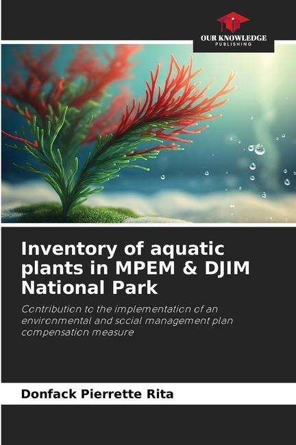 Inventory of aquatic plants in MPEM & DJIM National Park: Contribution to the implementation of an environmental and social management plan compensation measure