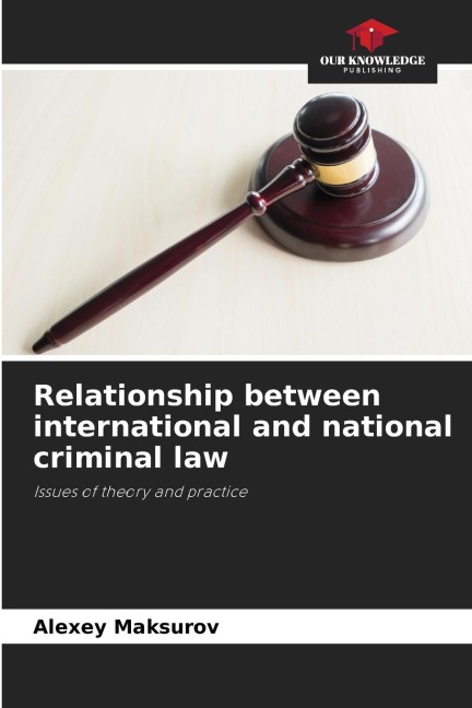 Relationship between international and national criminal law: Issues of theory and practice