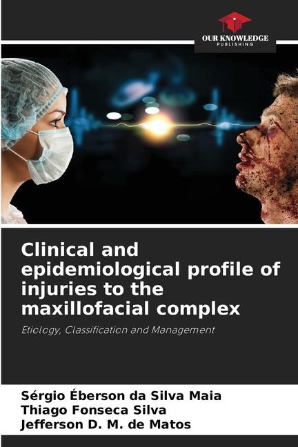 Clinical and epidemiological profile of injuries to the maxillofacial complex: Etiology, Classification and Management