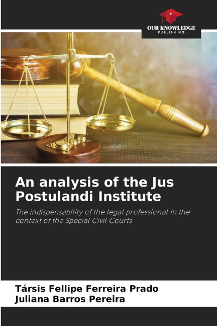 An analysis of the Jus Postulandi Institute: The indispensability of the legal professional in the context of the Special Civil Courts