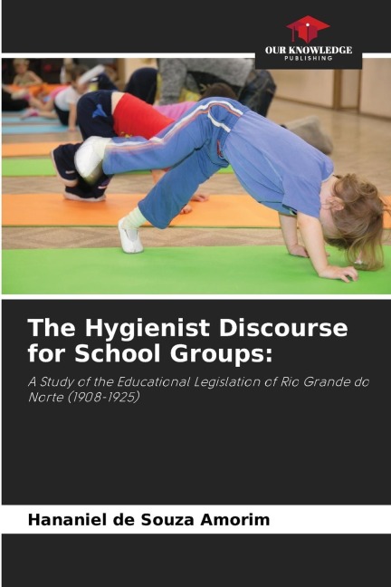 The Hygienist Discourse for School Groups:: A Study of the Educational Legislation of Rio Grande do Norte (1908-1925)