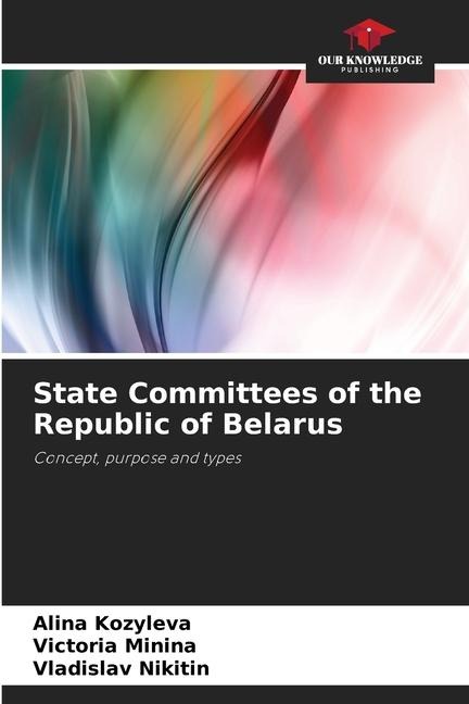 State Committees of the Republic of Belarus: Concept, purpose and types