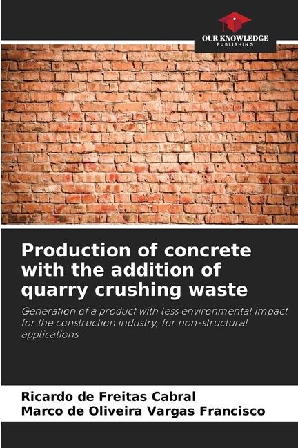 Production of concrete with the addition of quarry crushing waste: Generation of a product with less environmental impact for the construction industry, for non-structural applications