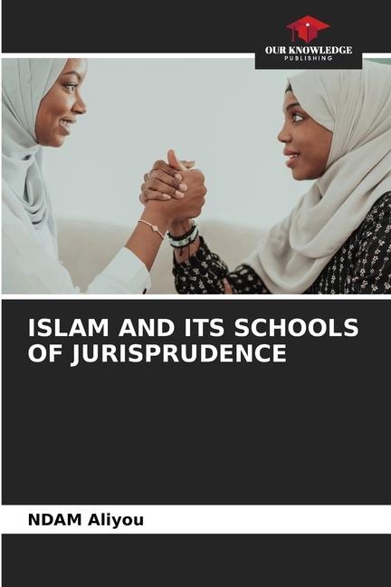 ISLAM AND ITS SCHOOLS OF JURISPRUDENCE