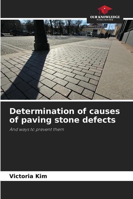 Determination of causes of paving stone defects: And ways to prevent them