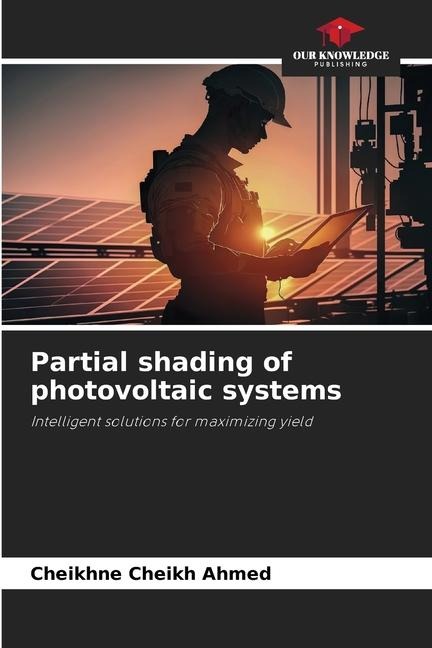 Partial shading of photovoltaic systems: Intelligent solutions for maximizing yield