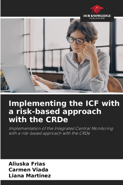 Implementing the ICF with a risk-based approach with the CRDe: Implementation of the Integrated Central Monitoring with a risk-based approach with the CRDe