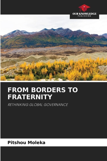 FROM BORDERS TO FRATERNITY: RETHINKING GLOBAL GOVERNANCE