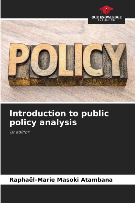 Introduction to public policy analysis: 1st edition