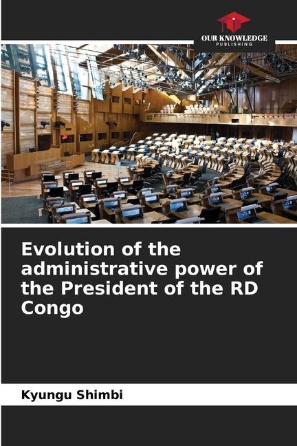 Evolution of the administrative power of the Head of State in DR Congo