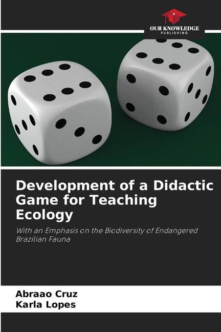 Development of a Didactic Game for Teaching Ecology: With an Emphasis on the Biodiversity of Endangered Brazilian Fauna