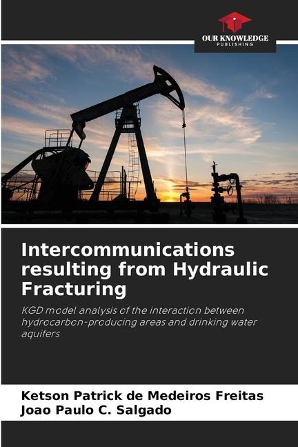 Intercommunications resulting from Hydraulic Fracturing: KGD model analysis of the interaction between hydrocarbon-producing areas and drinking water aquifers