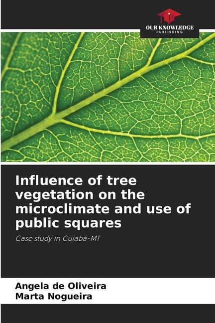 Influence of tree vegetation on the microclimate and use of public squares: Case study in Cuiabá-MT