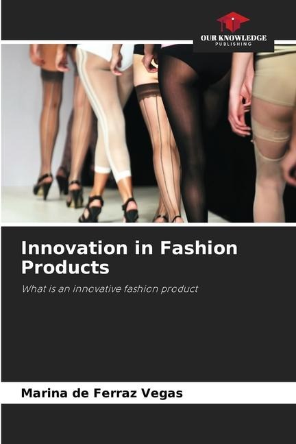 Innovation in Fashion Products: What is an innovative fashion product