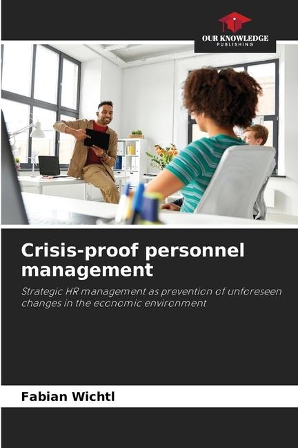 Crisis-proof personnel management: Strategic HR management as prevention of unforeseen changes in the economic environment