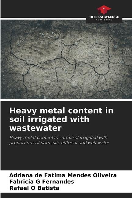 Heavy metal content in soil irrigated with wastewater: Heavy metal content in cambisol irrigated with proportions of domestic effluent and well water