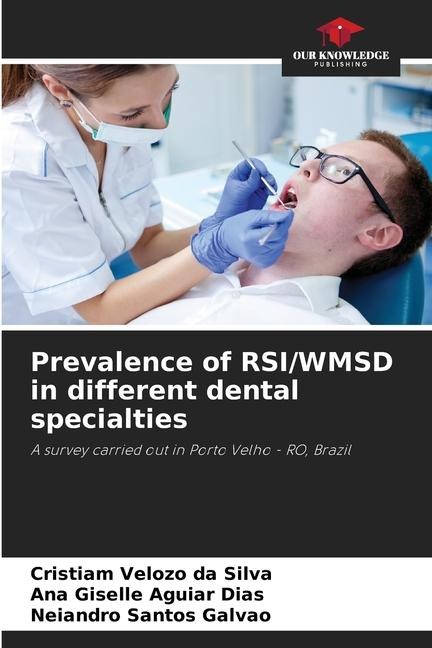 Prevalence of RSI/WMSD in different dental specialties: A survey carried out in Porto Velho - RO, Brazil