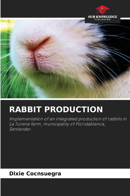 RABBIT PRODUCTION: Implementation of an integrated production of rabbits in La Turena farm, municipality of Floridablanca, Santander.