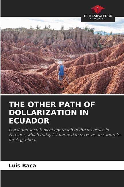 THE OTHER PATH OF DOLLARIZATION IN ECUADOR: Legal and sociological approach to the measure in Ecuador, which today is intended to serve as an example for Argentina.